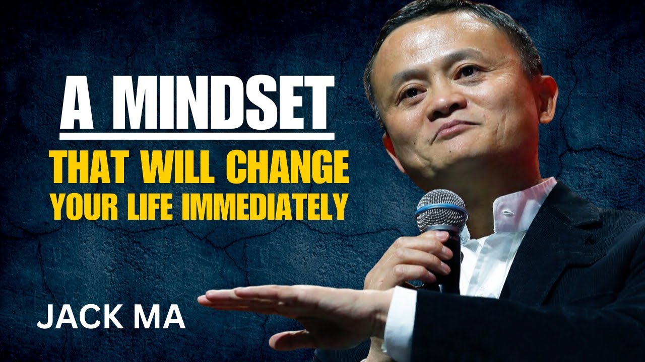 A Mindset That Will Change Your Life IMMEDIATELY | JACK MA Best Motivational Speech