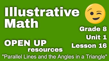😉 8th Grade, Unit 1, Lesson 16 “Parallel Lines and the Angles in a Triangle” Open Up Resources