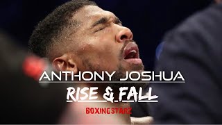 Anthony Joshua | THE RISE AND FALL