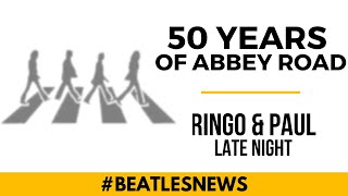 Beatles News 6: Abbey Road Anniversary, Paul &amp; Ringo do Late Night, Giles Martin&#39;s Let It Be update