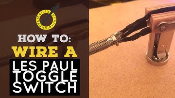 How to Wire a Les Paul Toggle Switch (Using Braided Guitar Wire)
