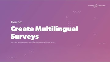 How to Create Multilingual Surveys?| Multilingual Surveys From SurveySparrow | Translated Surveys