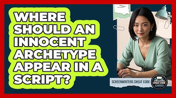 Where Should An Innocent Archetype Appear In A Script?