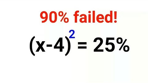 (x - 4)^2 = 25%. Literally 90% got it wrong!
