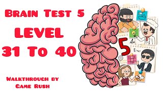 Brain Test 5 Walkthrough Level 31–40 | All Answers & Solutions Full Guide #braintest5
