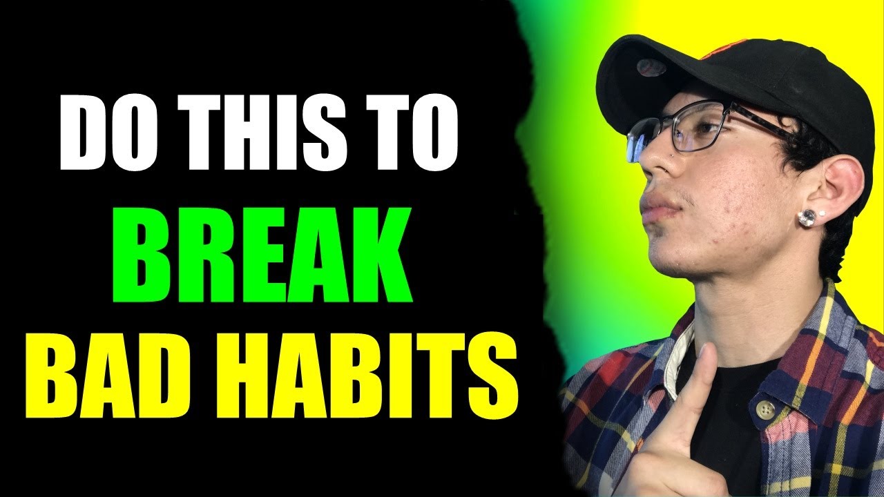 How To Break Bad Habits To Reach Your Full Potential Youtube