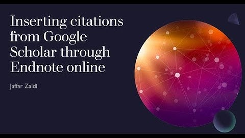 Inserting citations from Google Scholar using Endnote online