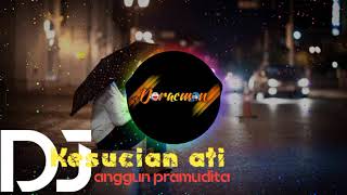 #DJ#KESUCIAN#ATI                  Anggun_Pramudita_-_Kesucian_Ati_(Dj_Remix)_(_Music_Video)(