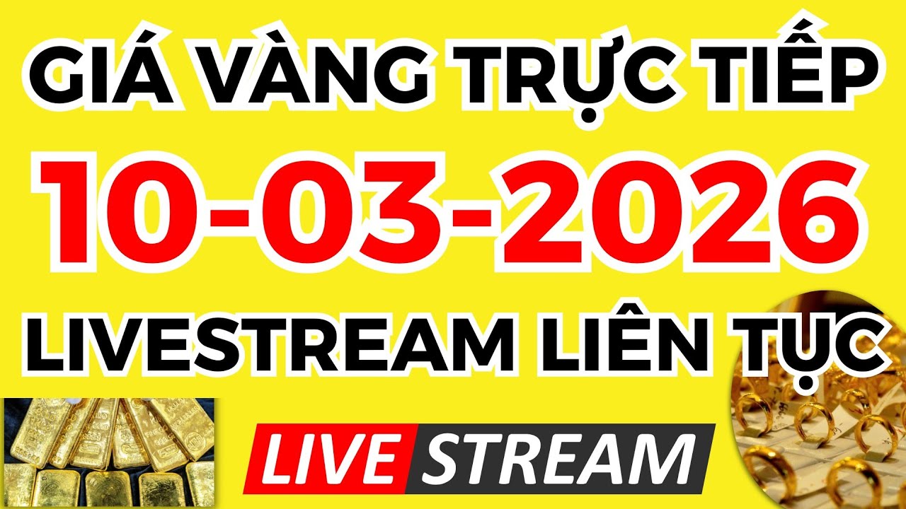 Trực Tiếp Giá Vàng Hôm Nay Ngày 10/03/2026 - Biến Động Quá Mạnh Giá Bạc, Giá Vàng 9999, Sjc, Doji