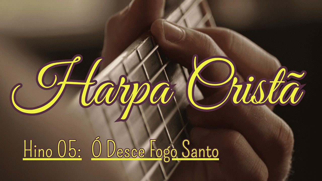 Harpa Cristã |O Desce Fogo Santo | Hino 5