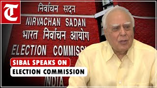 Public wants ECI to be unbiased: Kapil Sibal on issue of presence of counting agents