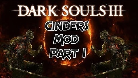 Dark Souls 3: Cinders Mod First Play Through Part 1