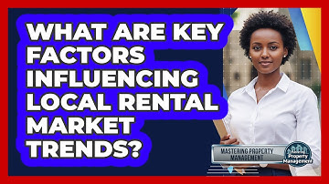 What Are Key Factors Influencing Local Rental Market Trends?