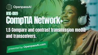 CompTIA Network+ N10-009 Full Course - 1.5 Compare and contrast transmission media and transceivers.