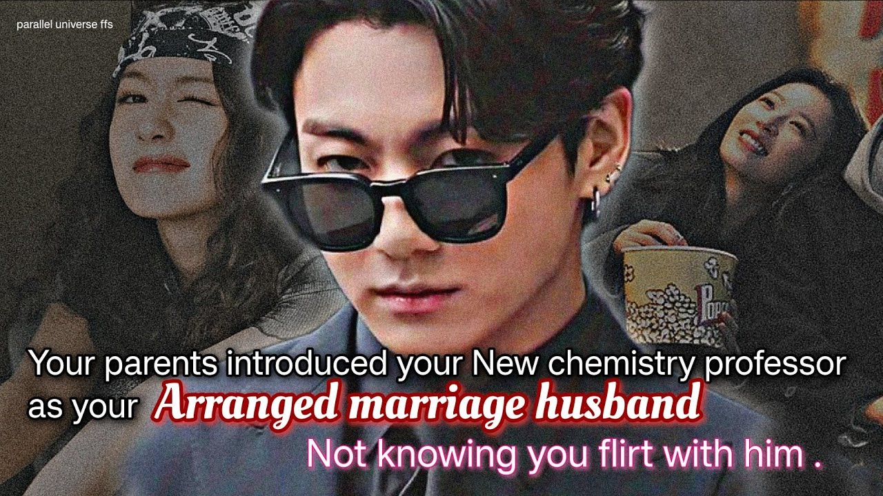 Ваши родители представили вам нового профессора химии как вашего мужа по договоренности.