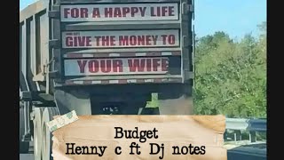 Henny c ft Dj notes Budget official Audio