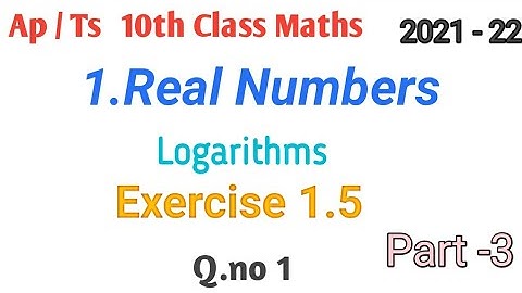Ap & Ts Class 10th maths|| Real Numbers || Logarithms ||  exercise 1.5 Q.no 1 || Class 10 chapter 1