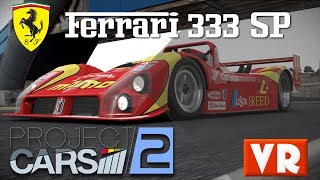 Project Cars 2 Ferrari 333 SP Track Day | VR