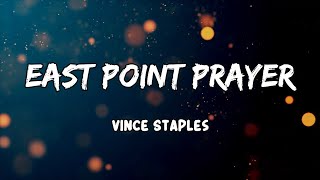 EAST POINT PRAYER Lyrics by Vince Staples