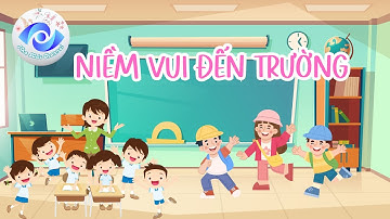 NIỀM VUI ĐẾN TRƯỜNG | NHẠC THIẾU NHI | AHA KIDS CHANNEL