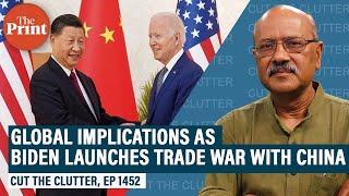 Biden Admin’s tariffs begin trade war with China, sets up new Cold War:How we got here & what’s next