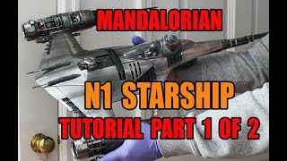 Mandalorian N1 STARFIGHTER 3D Print and Paint-up Tutorial  Part 1 of 2
