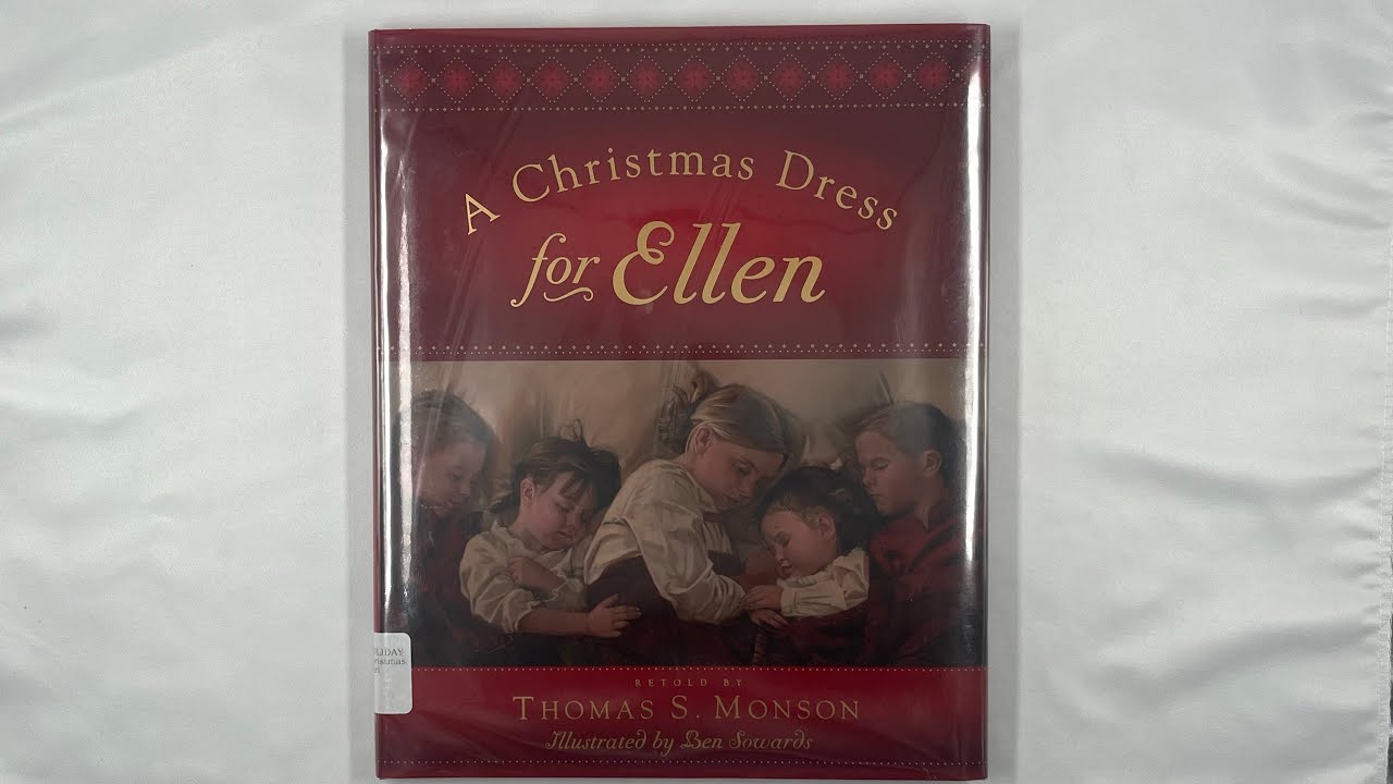 A Christmas Dress for Ellen, retold by Thomas S. Monson, illustrated by Ben  Sowards