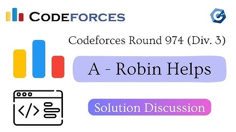A - Robin Helps || Codeforces Round 974 (Div. 3) || Solution Discussion