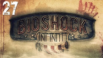 BioShock: Infinite Gameplay Walkthrough - Part 27 "Confronting Cumstock! " (Let