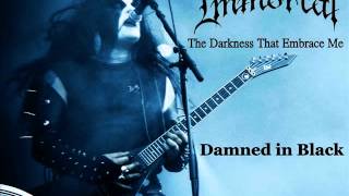 Immortal-The Darkness That Embrace Me