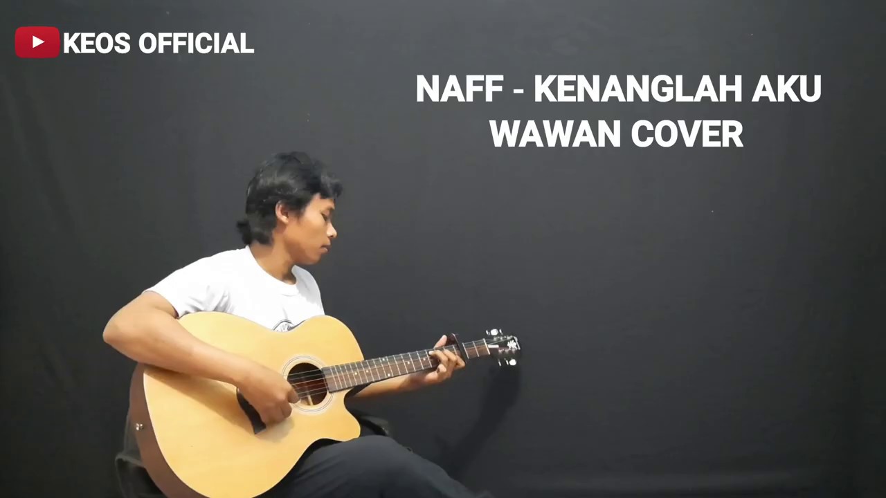 NAFF - KENANGLAH AKU  LIRIK  || WAWAN COVER - YouTube