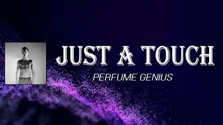 Perfume Genius - Just a Touch (Lyrics)