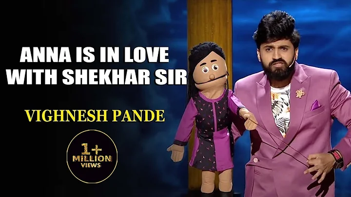 Anna Is In Love With Shekhar Sir | Vighnesh Pande ...
