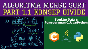 [Part 1.1 Konsep Divide] Merge Sort di Pemrograman C | JAVA | PYTHON - Algoritma Sorting