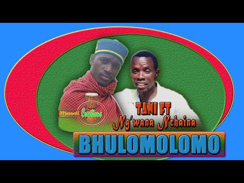 Tani  Feat Ngwana Nchaina  Bhulomolomo directed by Manwell