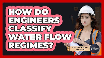 How Do Engineers Classify Water Flow Regimes?