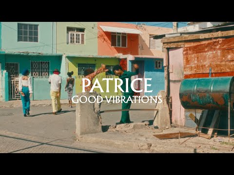 Patrice -  Good Vibrations (Official Music Video)