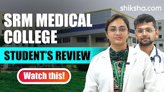 SRM Medical College: Student Review and Experience