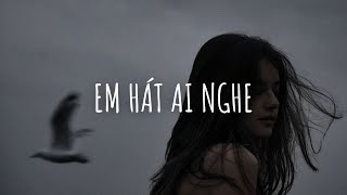 Em Hát Ai Nghe - Orange [ lyrics ]