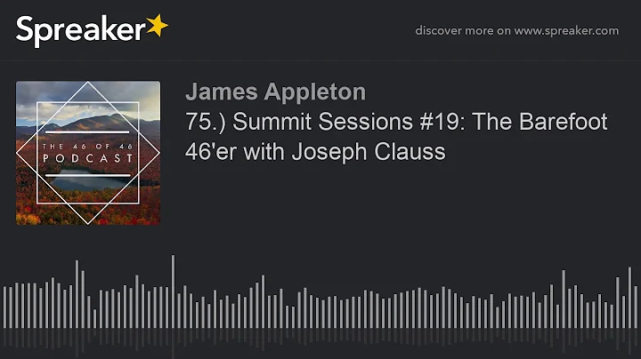75.) Summit Sessions #19: The Barefoot 46'er with ...