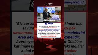 Aliyev: Bizi Kimse Savunmadı. Şuanda Gazzeye Asker Göndermeyi Düşünmüyoruz