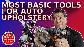 The Most Basic Tools For Auto Upholstery For Beginners