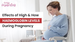 Haemoglobin Levels During Pregnancy - Everything that You Need to Know