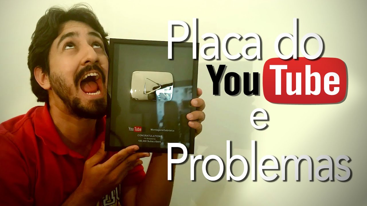 Placa do Youtube e Meus Problemas com o Canal
