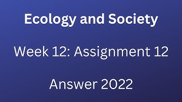 NPTEL | Ecology and Society | Week 12: Assignment 12 | 2022