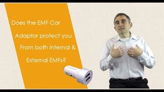 Does the EMF car adaptor protect you from both internal and external EMFs