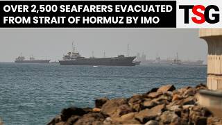 2,500 Seafarers Evacuated Before IMO Pauses Strait of Hormuz Rescue | The Sunday Guardian