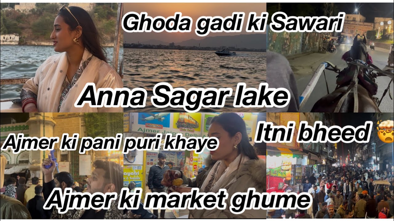 Anna Sagar lake | ghoda gadi ki Sawari kiye | Ajmer ki market ghume | itni bhid | Ajmer ki pani puri