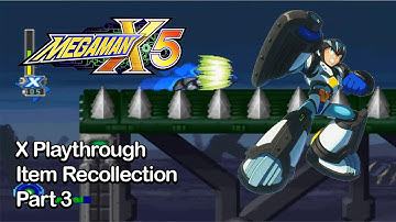 Megaman X5 - X Playthrough - Item Recollection - Part 3