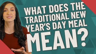 What does the traditional New Year's Day meal mean?
